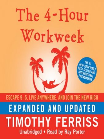 The 4-Hour Workweek audiobook, expanded and updated, Time Ferriss, Escape 9-5 Live Anywhere and Join the New Rich