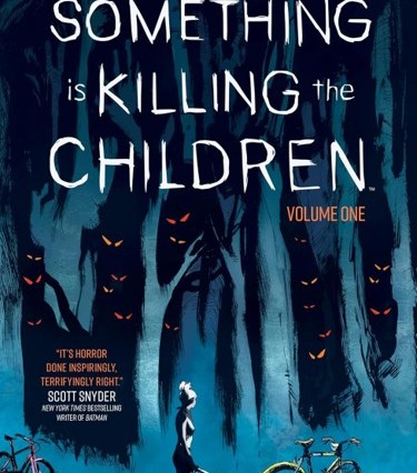 Something Is Killing the Children (Vol. 1) by Writer James Tynion IV and Artist Werther Dell’Edera